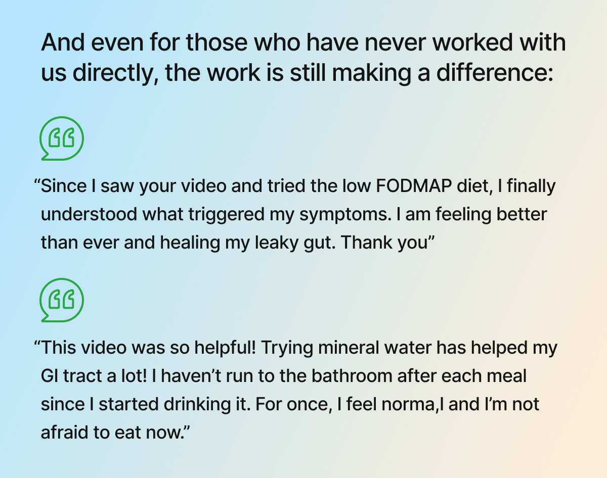 And even for those who have never worked with us directly, the work is still making a difference: