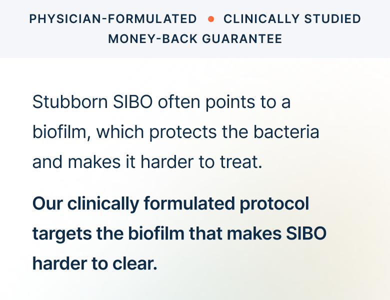 Stubborn SIBO often points to a biofilm, which protects the bacteria and makes it harder to treat.
