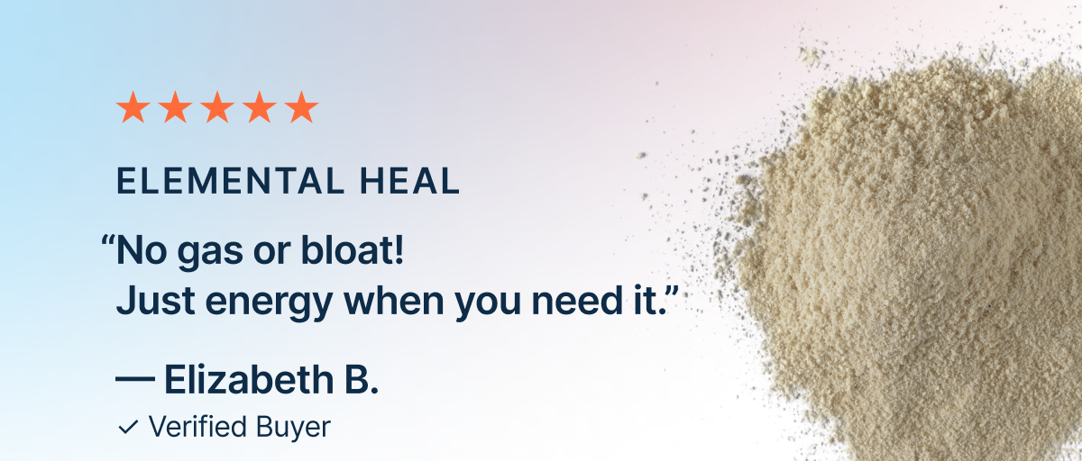 “No gas or bloat! Just energy when you need it.”
