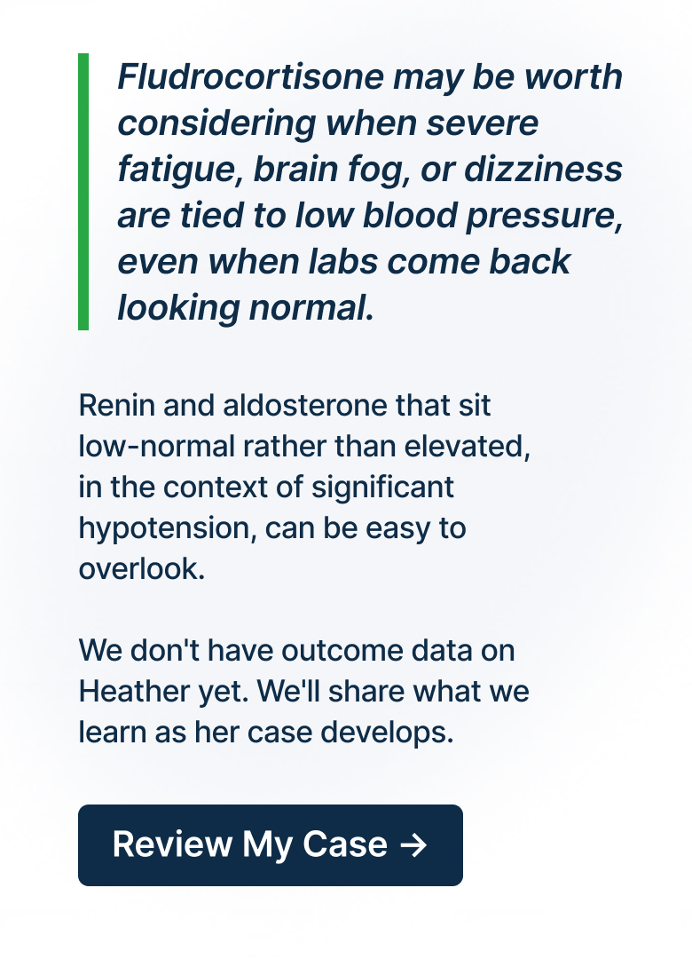 Fludrocortisone may be worth considering when severe fatigue, brain fog, or dizziness are tied to low blood pressure, even when labs come back looking normal.