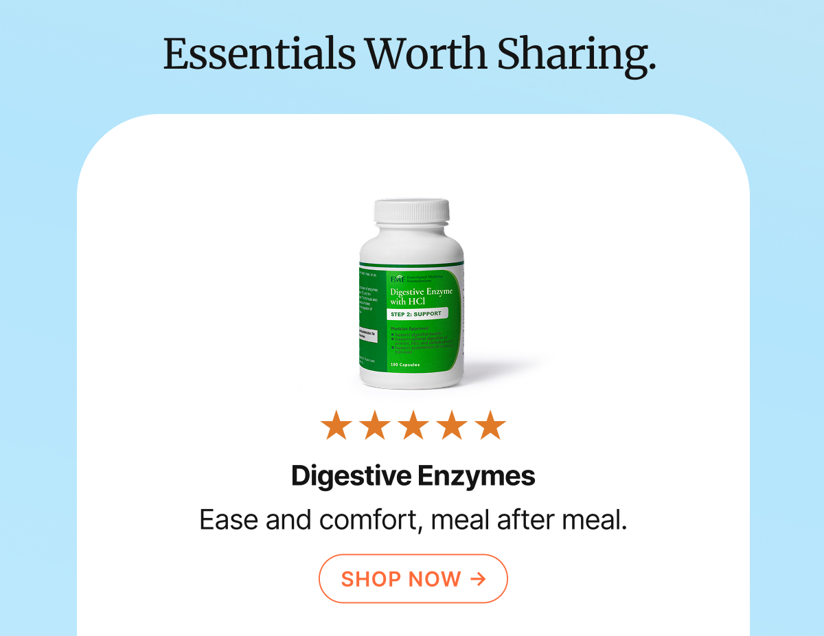 Essentials Worth Sharing Digestive Enzymes Ease and comfort, meal after meal