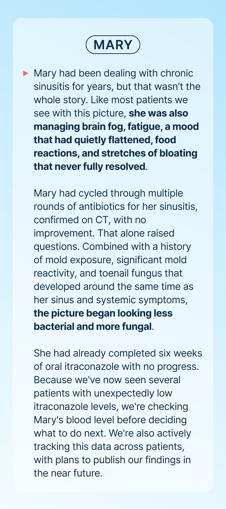Mary had been dealing with chronic sinusitis for years, but that wasn't the whole story. Like most patients we see with this picture, she was also managing brain fog, fatigue, a mood that had flattened, food reactions, and stretches of bloating that never fully resolved.