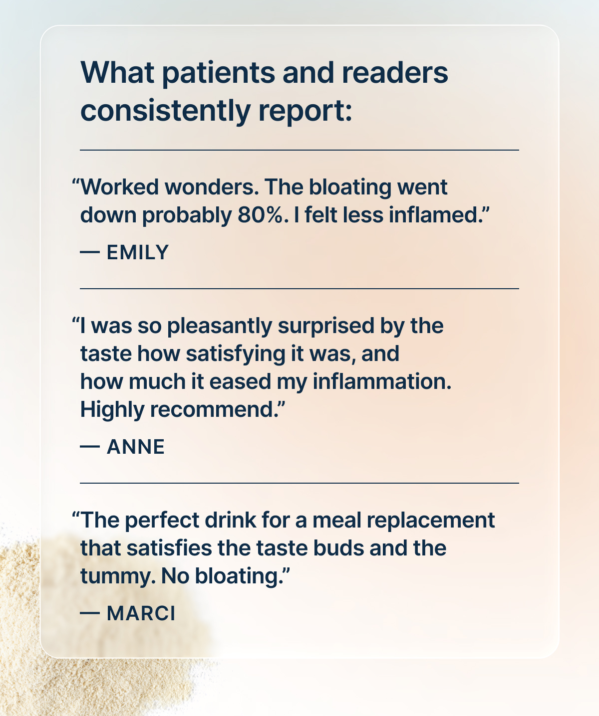 “Worked wonders. The bloating went down probably 80%. I felt less inflamed.” — Emily