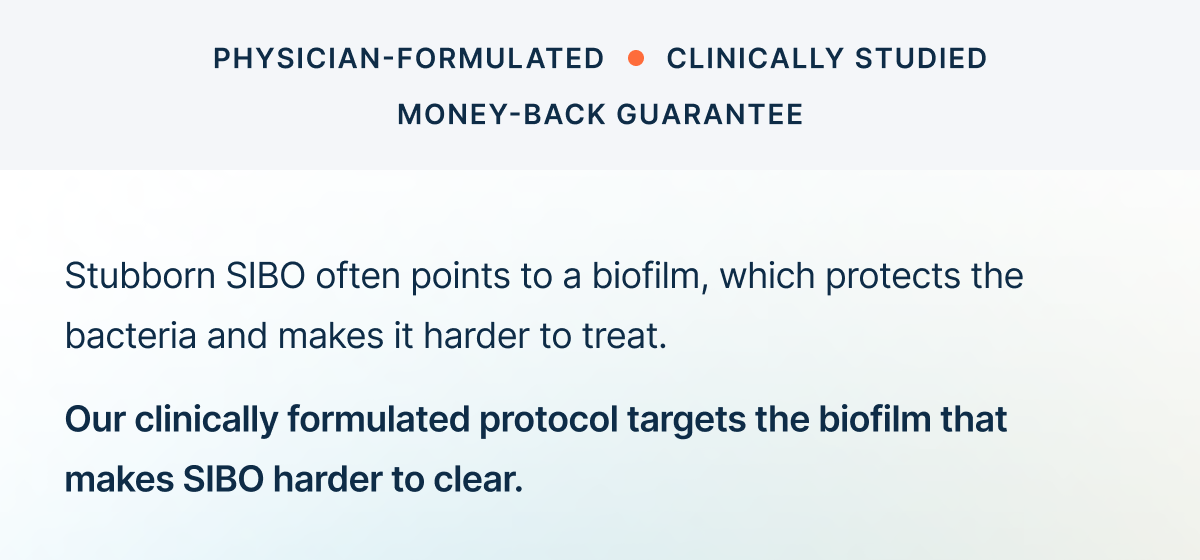 Stubborn SIBO often points to a biofilm, which protects the bacteria and makes it harder to treat.