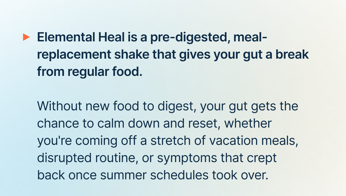 Elemental Heal is a pre-digested, meal-replacement shake that gives your gut a break from regular food.