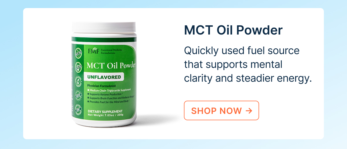 MCT Oil Powder. Quickly used fuel source that supports mental clarity and steadier energy.