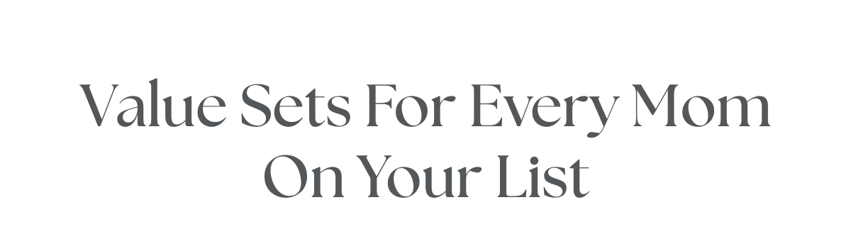 Value Sets For Every Mom On Your List