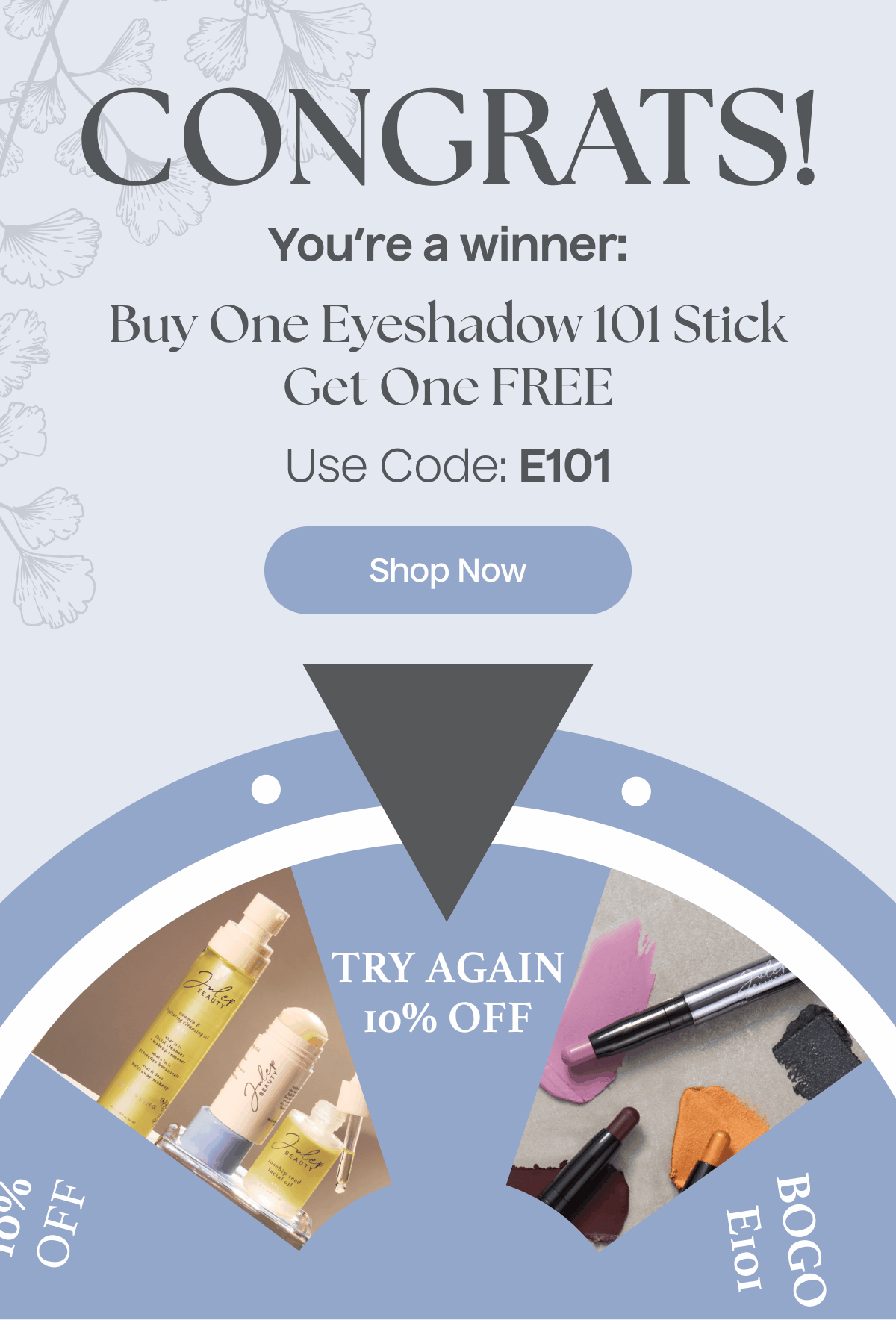 Buy One Eyeshadow 101 Stick, Get One FREE | Use Code E101 - Shop now Buy One Eyeshadow 101 Stick, Get One FREE | Use Code E101 - Shop now