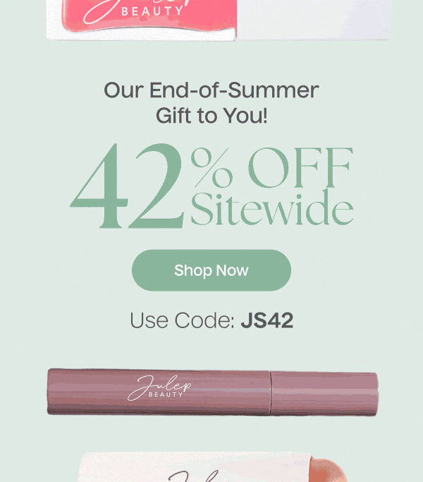 Our End-of-Summer Gift to You! | 42% Off Sitewide | Shop Now | Use Code: JS42 