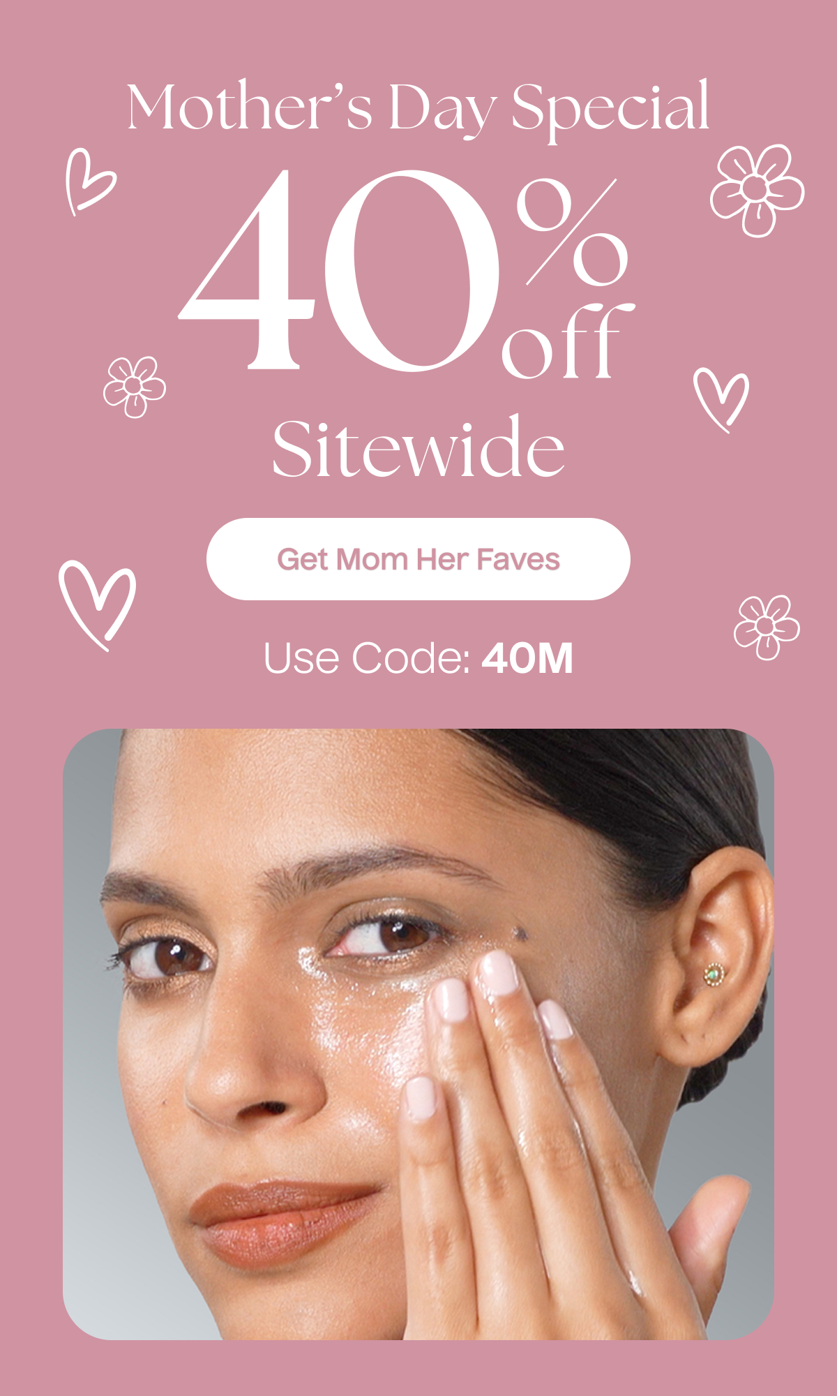 Mother's Day Special | 40% Off Sitewide | Get Mom Her Faves - Use Code: 40M