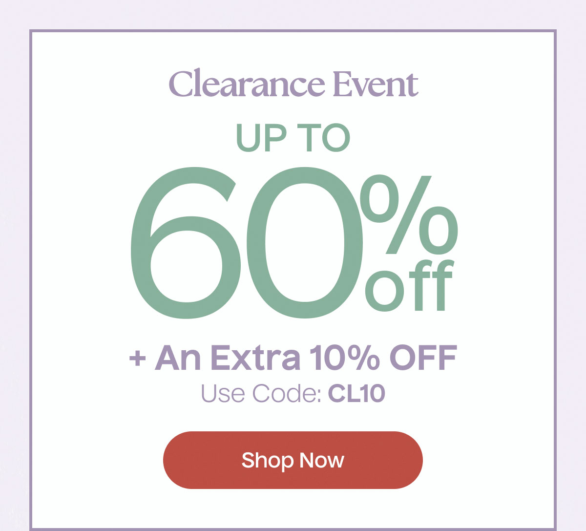 Clearance Event | Up To 60% Off | + An Extra 10% Off | Use Code: CL10 | Shop Now