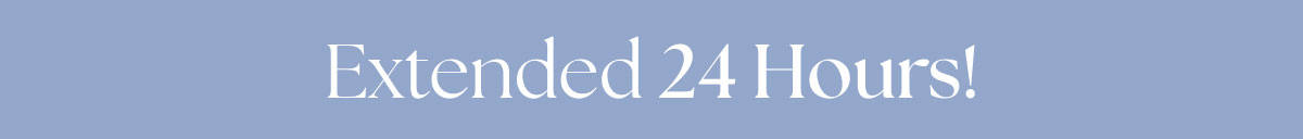 Extended 24 Hours!