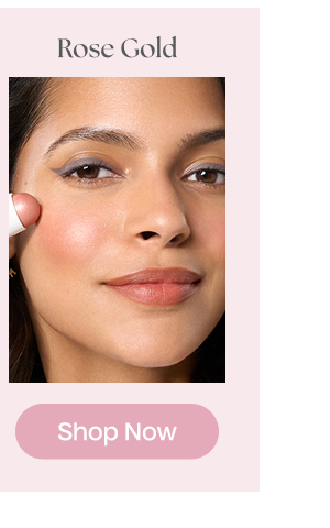 Rose Gold | Shop Now