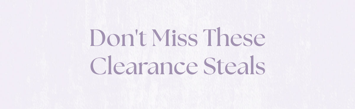 Don't Miss These Clearance Steals