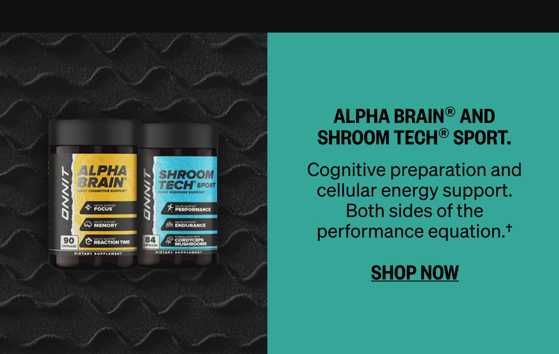 Alpha BRAIN® and Shroom Tech® Sport.  Cognitive preparation and cellular energy support. Both sides of the performance equation.† SHOP NOW