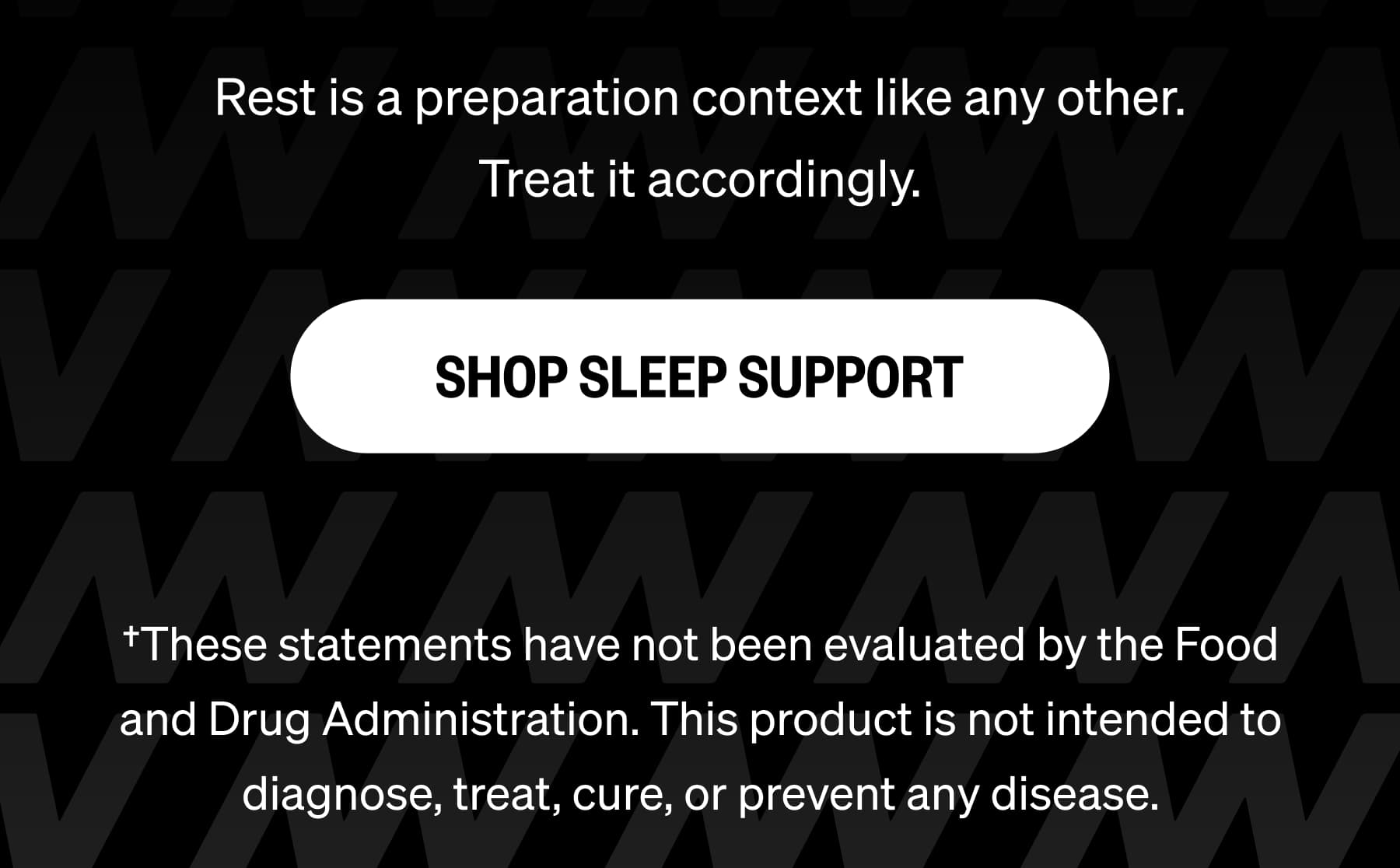 Rest is a preparation context like any other. Treat it accordingly. SHOP SLEEP SUPPORT