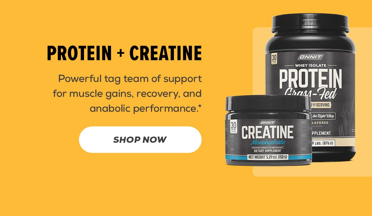 Protein and Creatine