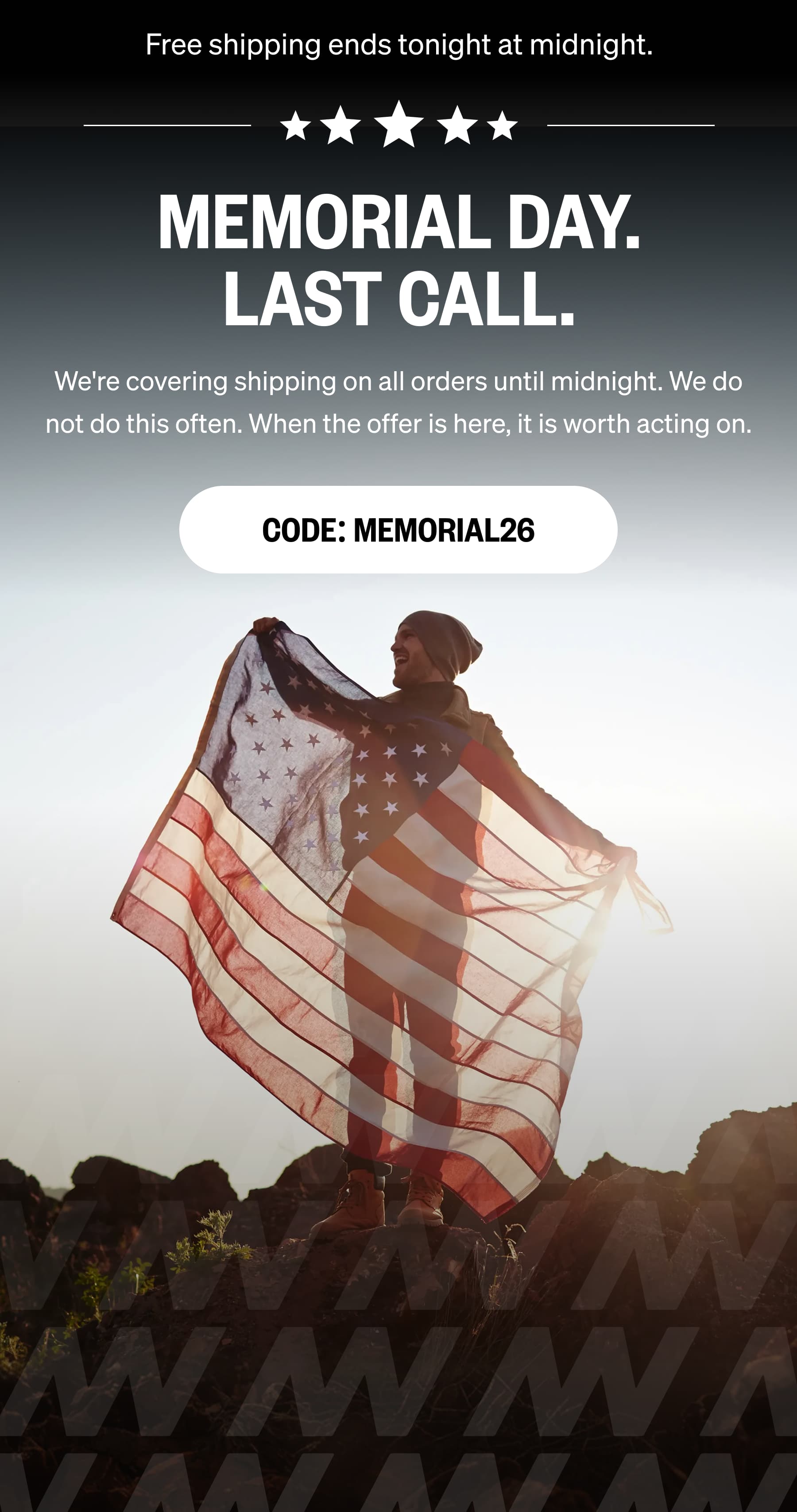 Free shipping ends tonight at midnight. MEMORIAL DAY. LAST CALL.  Free shipping ends at midnight. We do not do this often. When the offer is here, it is worth acting on. CLAIM FREE SHIPPING