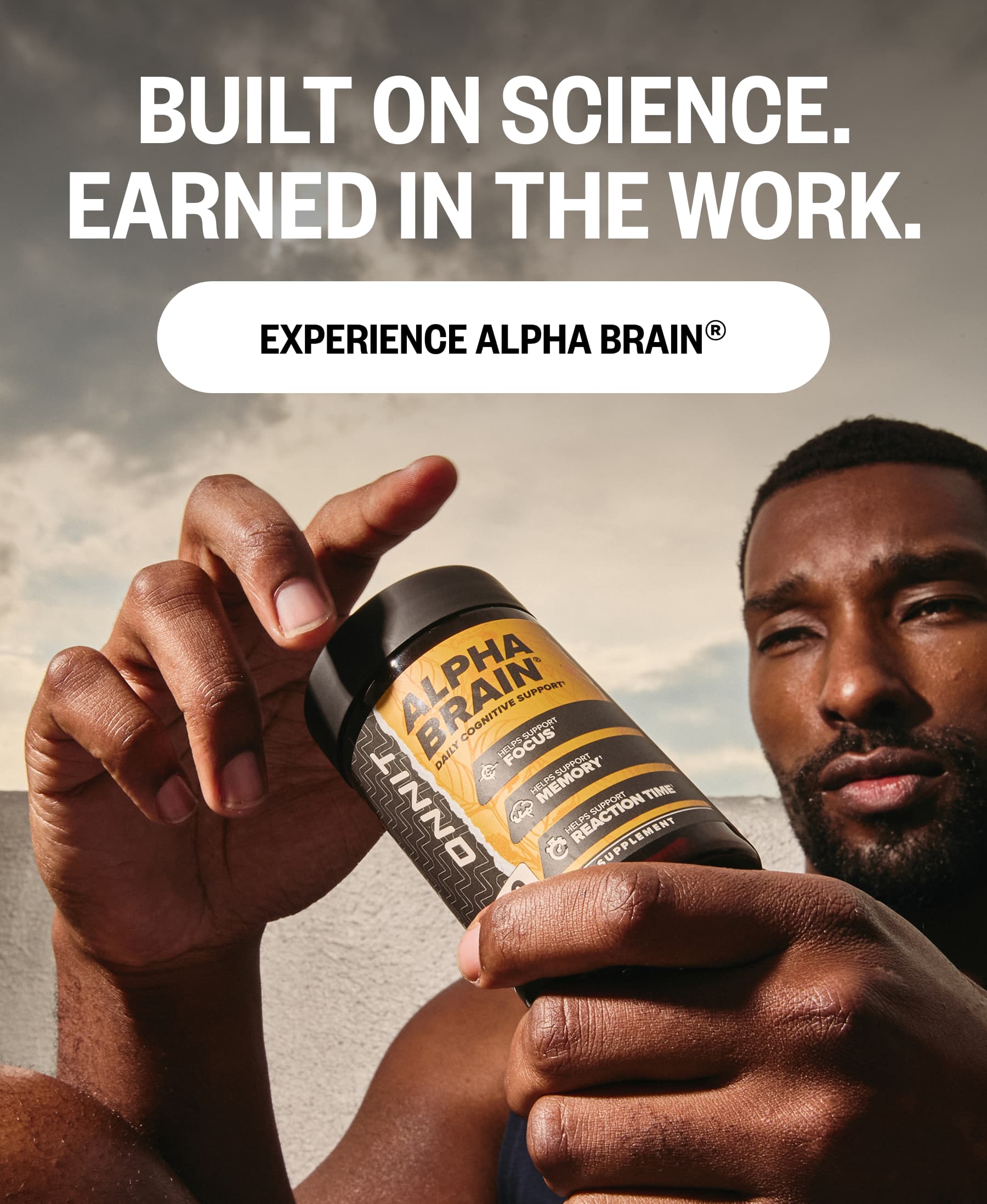 Built On Science. Earned In The Work. EXPERIENCE ALPHA BRAIN®