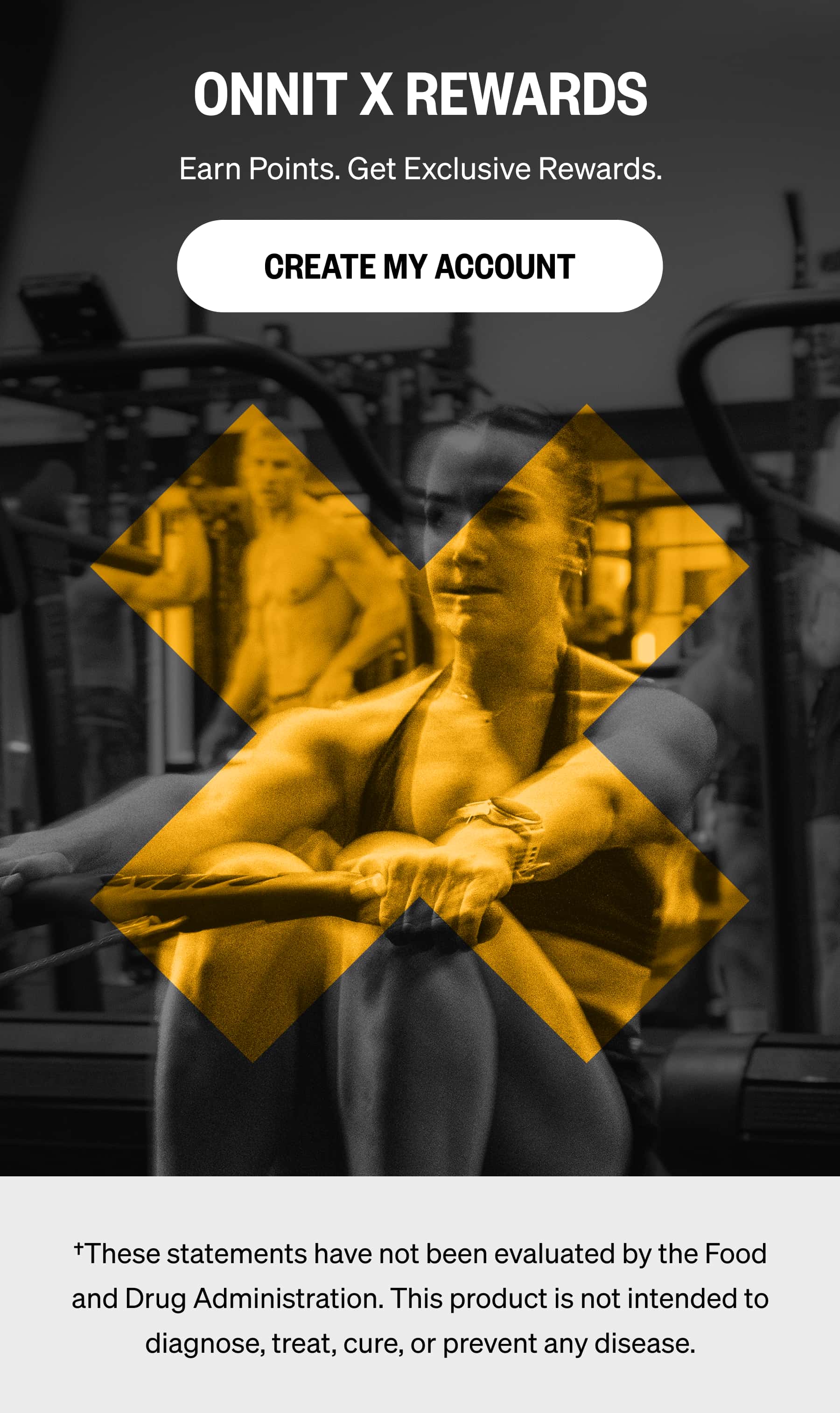 ONNIT X REWARDS Earn Points. Get Exclusive Rewards. CREATE MY ACCOUNT †These statements have not been evaluated by the Food and Drug Administration. This product is not intended to diagnose, treat, cure, or prevent any disease.