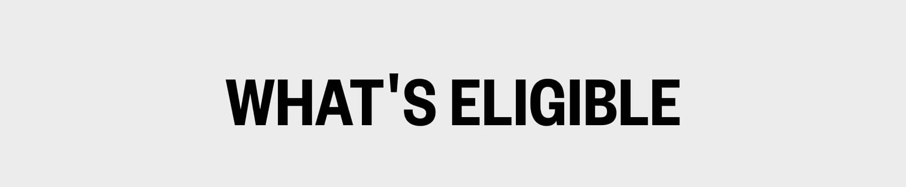 What's Eligible