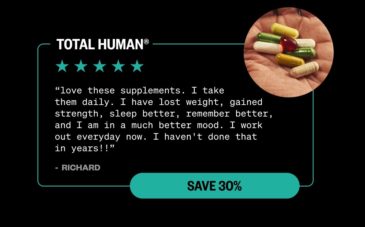 SAVE 30% | Total Human®