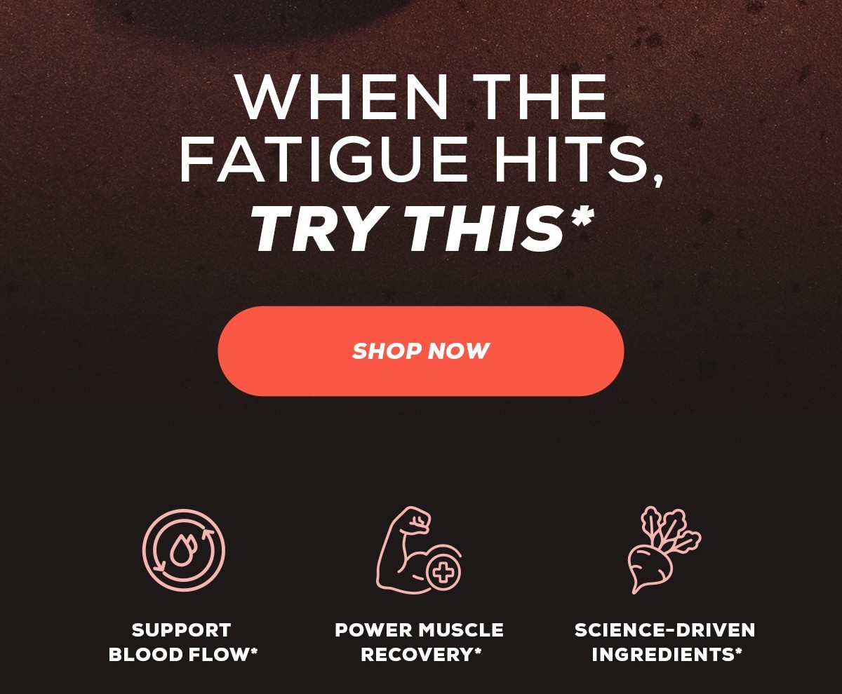 When the fatigue hits, try the Total Nitric Oxide®