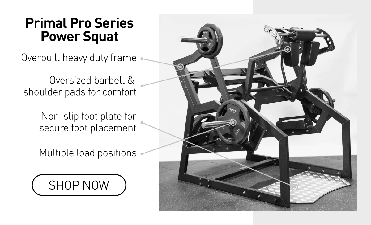 PRIMAL® in Your Gym The Power of the Squat Primal Strength