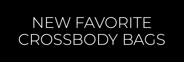 New Favorite Crossbody Bags