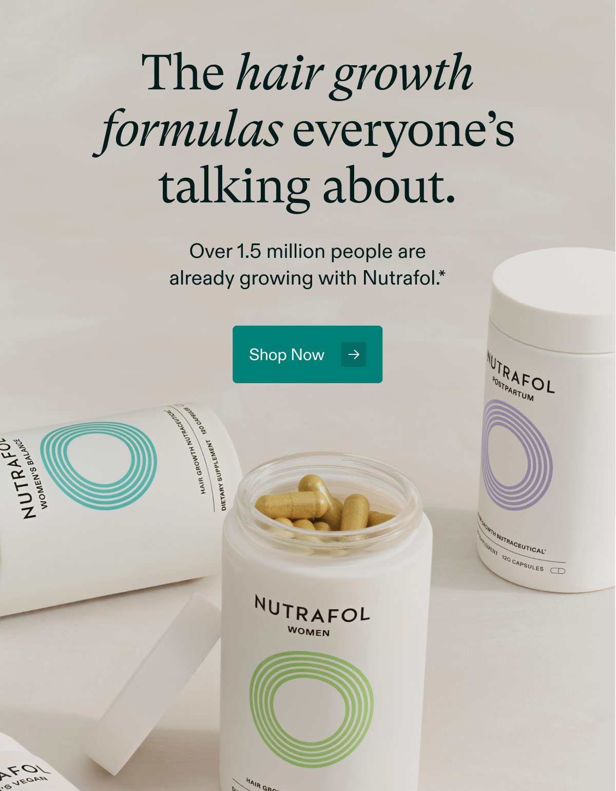 The hair growth formulas everyone’s talking about.  Over 1.5 million people are already growing with Nutrafol.*  Shop Now →
