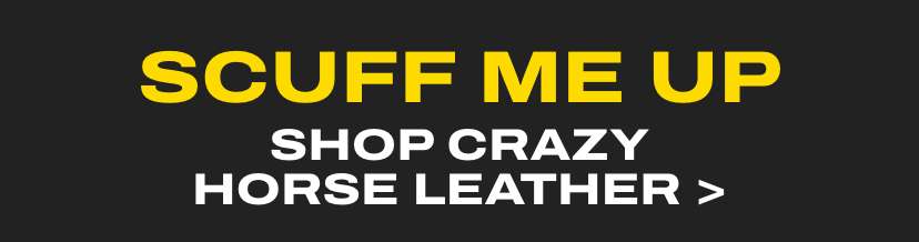 SCUFF ME UP SHOP CRAZY HORSE LEATHER