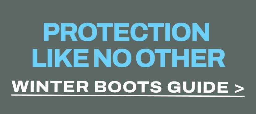PROTECTION LIKE NO OTHER WINTER BOOTS GUIDE >