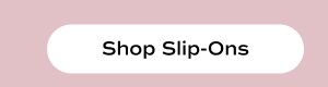 Shop Slip-Ons