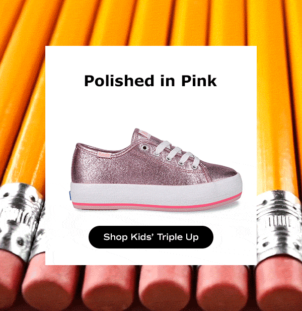 A row of classic pencils acts as a background with a sideview of the Big Kids’ Triple Up Bottom Stripe Lace-Up in fuscia metallic canvas sitting on top. Text above the shoe reads, Polished in Pink. Shop Kids’ Triple Up.