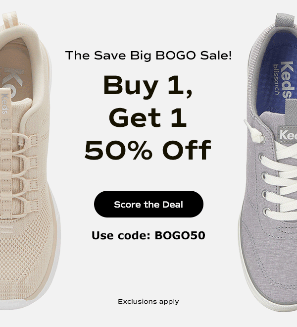 A white background with black text reads, The Save Big BOGO Sale! Buy 1, Get 1 50% Off. Use code: BOGO50. Exclusions apply. Score the deal. To the left and right of the text, closeups of various Keds sneakers included in the sale are shown from the top-down, the sneakers interchange as a fun animation.