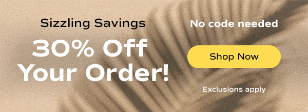 An animated palm tree shadow background. The promotional banner reads: Sizzling Savings. 30% Off Your Order! No code needed. Exclusions apply. Shop Now.