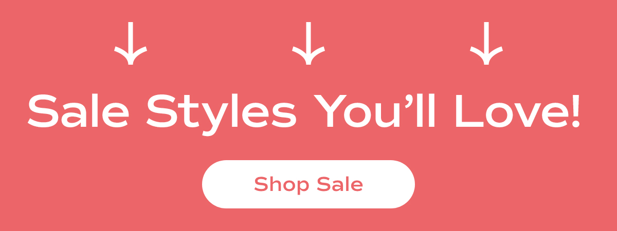 A graphic banner with a coral background featuring white text that reads 'Sale Styles You’ll Love!' and downward arrows pointing to a call-to-action button labeled 'Shop Sale.'