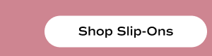 Shop Slip-Ons