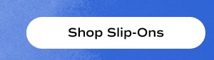 Shop Slip-Ons.