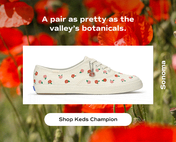 The headline reads: A pair as pretty as the valley’s botanicals. A side view of the Keds Champion Rose-Embroidered Canvas Lace-Up in cream/red sits on top of an animated background of a bright poppy field in Sonoma. Shop Keds Champion.