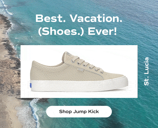 The headline reads: Best. Vacation. (Shoes.) Ever! A side view of the Jump Kick Perforated Leather Lace-Up in oatmeal sits on top of an animated background of gorgeous blue ocean waves crashing along a St. Lucia beach. Shop Jump Kick.
