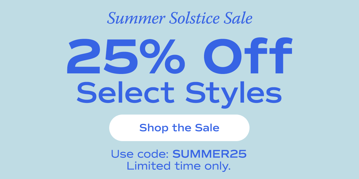 An animated graphic with text that reads “It's the Summer Solstice Sale!​​ For a limited time, get 25% off select styles with code SUMMER25. Shop the Sale.” White clouds appear across the graphic behind the text.