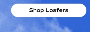 Shop Loafers.
