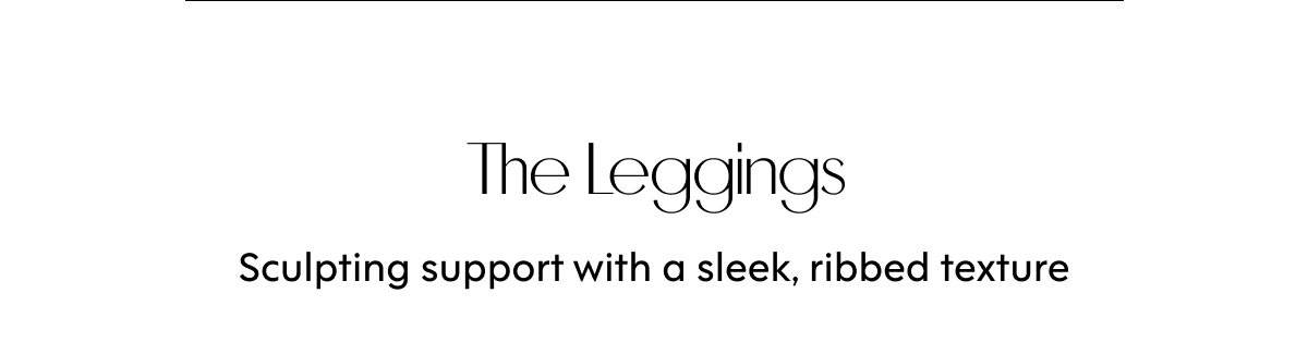 The Leggings Sculpting support with a sleek, ribbed texture