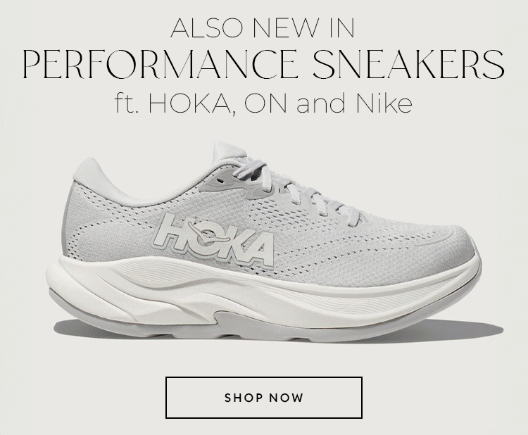 ALSO NEW IN PERFORMANCE SNEAKERS ft. HOKA, ON and Nike - SHOP NOW