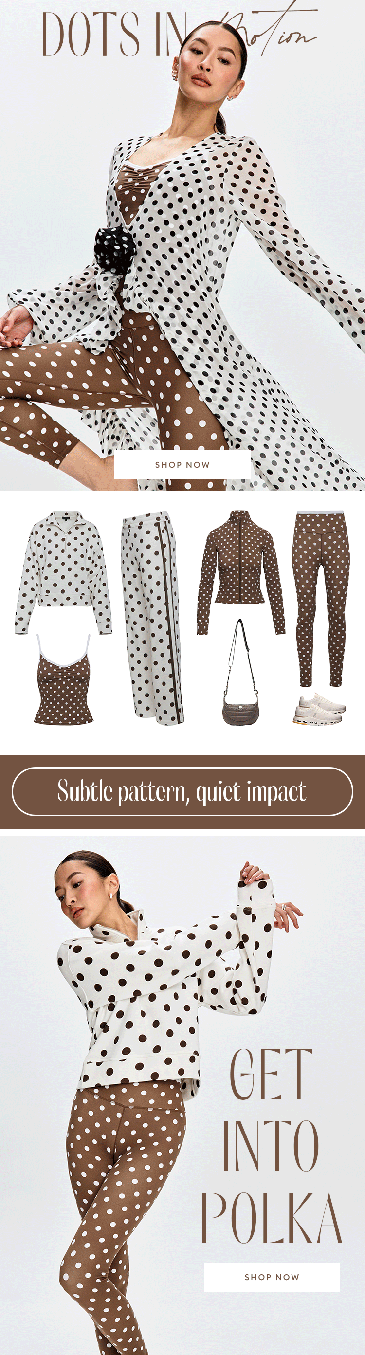 Dots in Motion. Subtle pattern, quiet impact. Get into polka - Shop Now. 