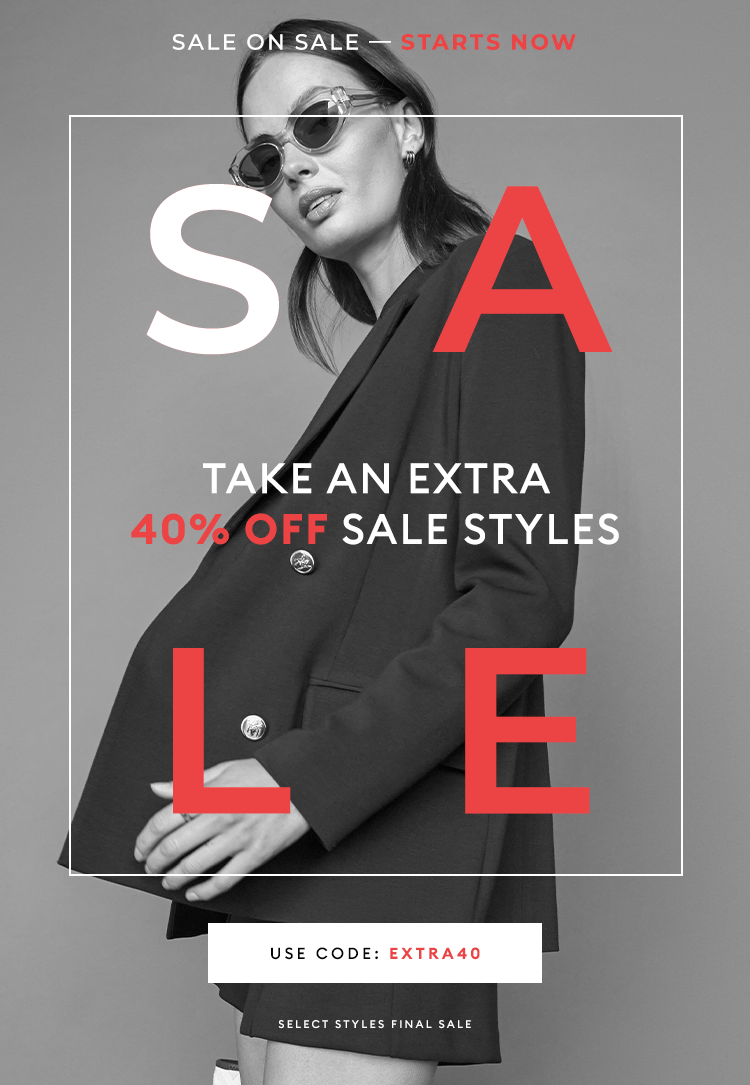 SALE ON SALE - Starts Now - Take an extra 40% off select styles  - Shop Now