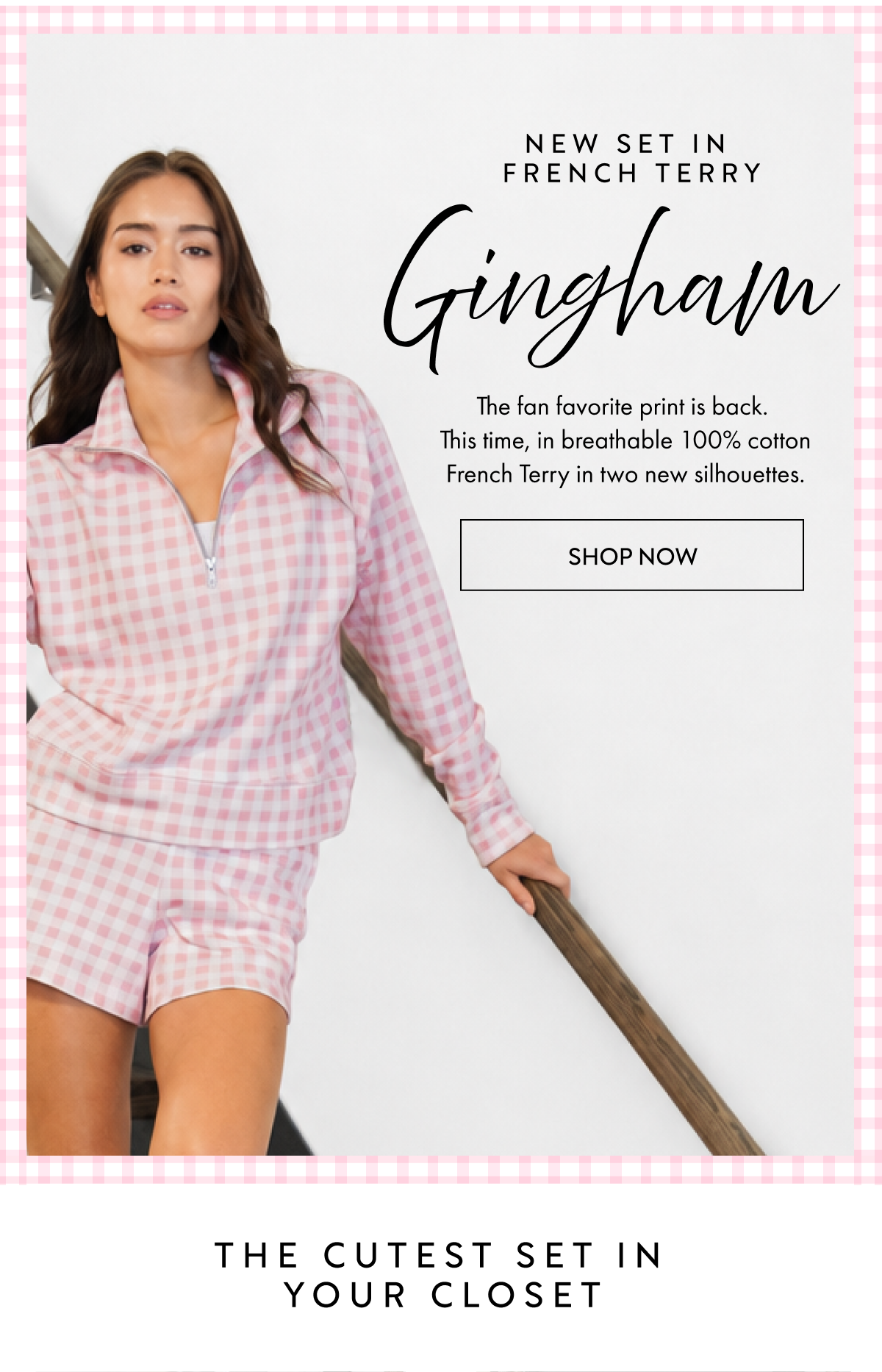 New set in  french terry The fan favorite print is back.  This time, in breathable 100% cotton French Terry in two new silhouettes. SHOP NOW