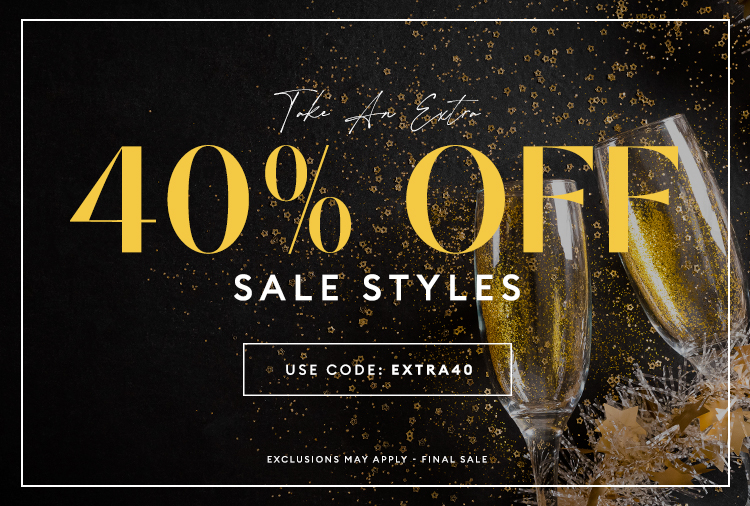 End Of Season Sale - Take an extra 40% off sale styles - USE CODE: EXTRA40