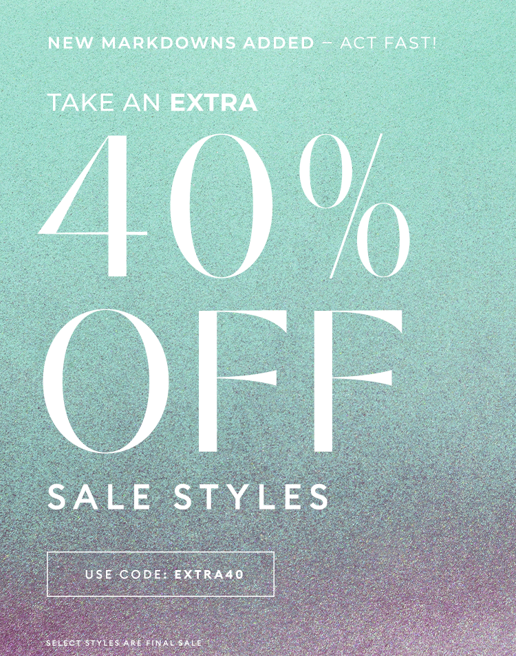 NEW MARKDOWNS ADDED - End of Season Sale - Take an extra 40% off sale styles - Shop Now